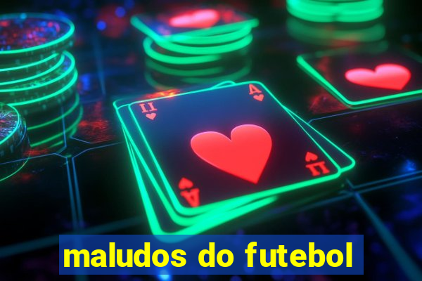 maludos do futebol